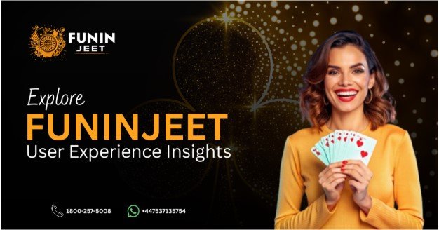 Funinjeet User Experience Insights That Modern Users Appreciate